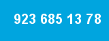923 685 13 78